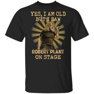 Yes I Am Old But I Saw Robert Plant On Stage Graphic T-Shirt Rock Music Fan Gift